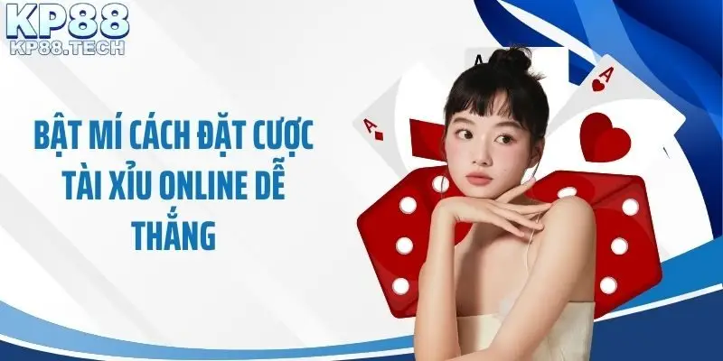 Bật mí cách đặt cược tài xỉu online dễ thắng