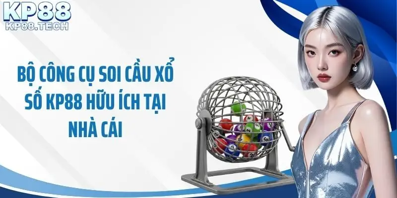Bộ công cụ soi cầu xổ số KP88 hữu ích tại nhà cái