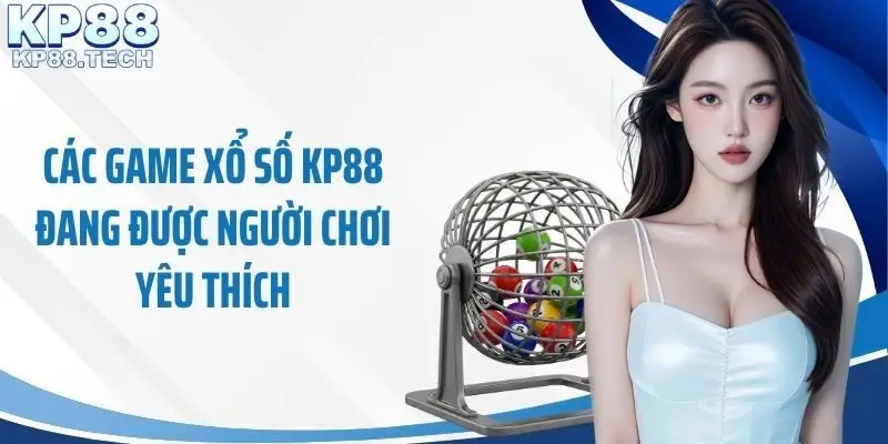 Các game xổ số KP88 đang được người chơi yêu thích