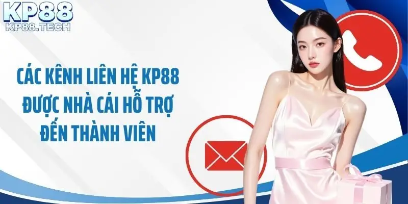 Các kênh liên hệ KP88 được nhà cái hỗ trợ đến thành viên