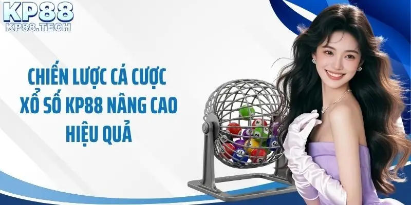 Chiến lược cá cược xổ số KP88 nâng cao hiệu quả