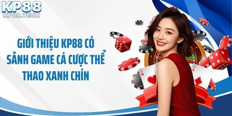 Giới thiệu KP88 có sảnh game cá cược thể thao xanh chín
