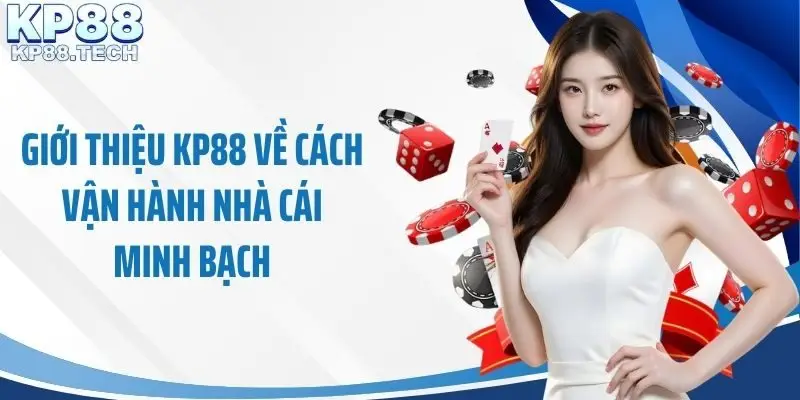 Giới thiệu KP88 về cách vận hành nhà cái minh bạch