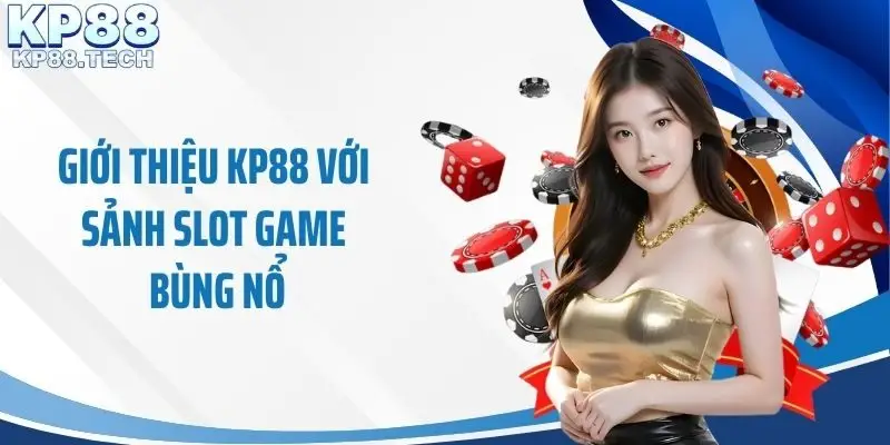 Giới thiệu KP88 với sảnh slot game bùng nổ