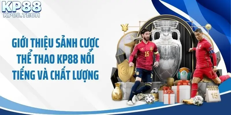 Giới thiệu sảnh cược thể thao KP88 nổi tiếng và chất lượng