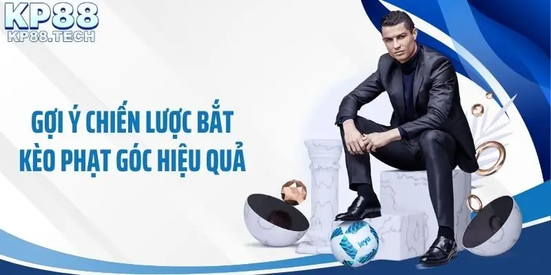 Gợi ý chiến lược bắt kèo phạt góc hiệu quả