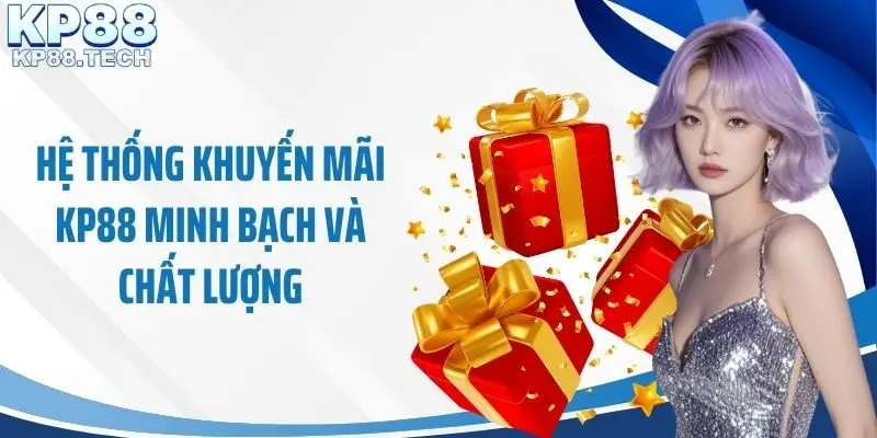 Hệ thống khuyến mãi KP88 minh bạch và chất lượng