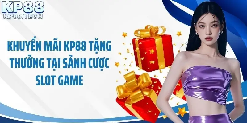 Khuyến mãi KP88 tặng thưởng tại sảnh cược slot game