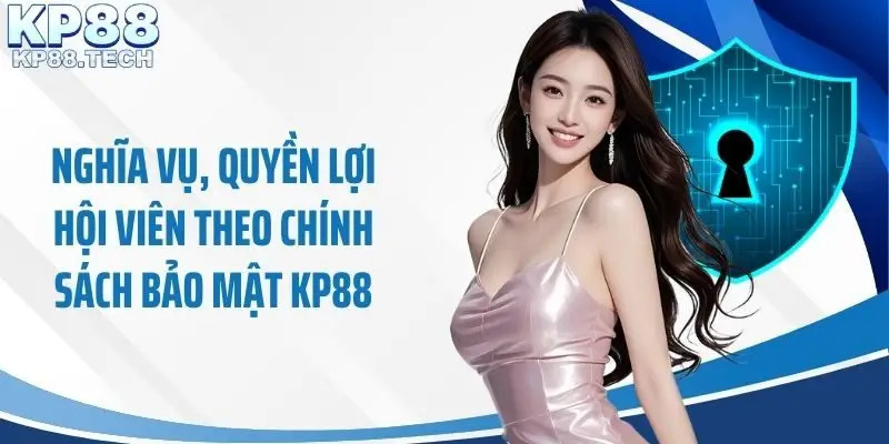 Nghĩa vụ, quyền lợi hội viên theo chính sách bảo mật KP88