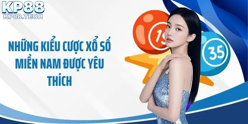 Những kiểu cược xổ số miền Nam được yêu thích