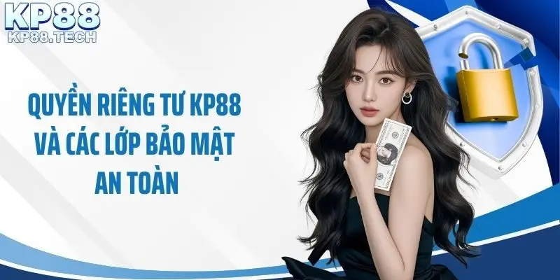 Quyền riêng tư KP88 và các lớp bảo mật an toàn