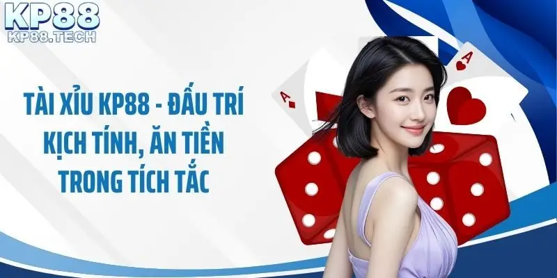 Tài Xỉu KP88 - Đấu Trí Kịch Tính, Ăn Tiền Trong Tích Tắc