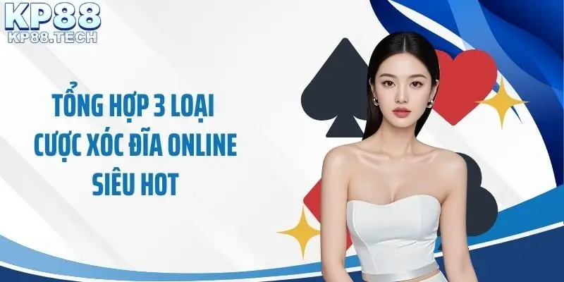 Tổng hợp 3 loại cược xóc đĩa online siêu hot