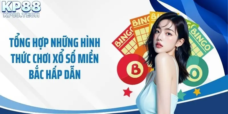 Tổng hợp những hình thức chơi xổ số miền Bắc hấp dẫn