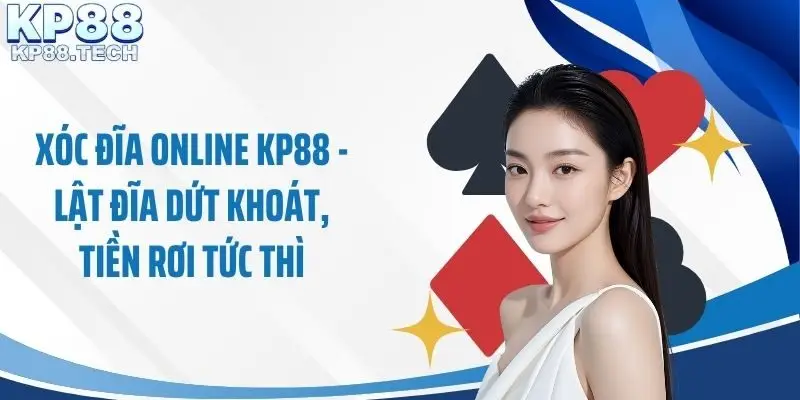 Xóc Đĩa Online KP88 - Lật Đĩa Dứt Khoát, Tiền Rơi Tức Thì